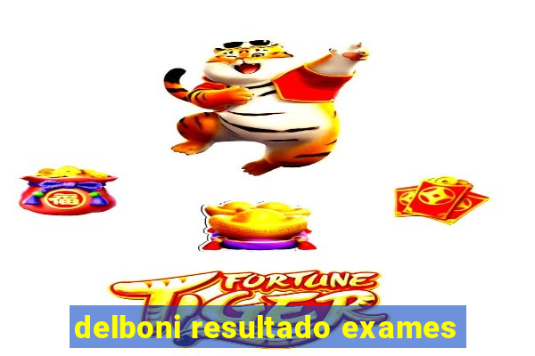 delboni resultado exames